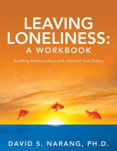 Leaving Loneliness: A Workbook: Building Relationships with Yourself and Others - 2866211840