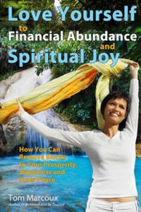 Love Yourself to Financial Abundance and Spiritual Joy: How You Can Remove Blocks to Your Prosperity, Happiness and Inner Peace - 2873161395