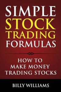 Simple Stock Trading Formulas: How to Make Money Trading Stocks - 2857570850