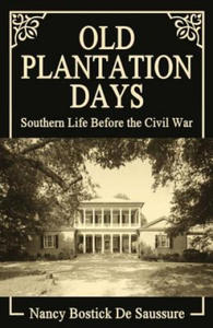 Old Plantation Days: Southern Life Before the Civil War - 2868360219