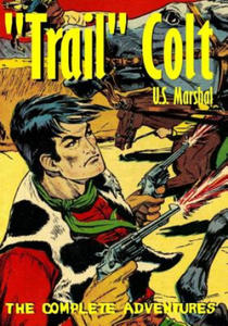"Trail" Colt U.S. Marshal: The Complete Adventures - 2873900568