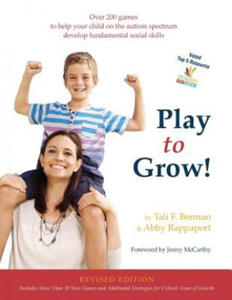 Play to Grow!: Over 200 games to help your child on the autism spectrum develop fundamental social skills - 2867150733