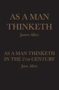 As A Man Thinketh: As A Man Thinketh in the 21st Century - 2878185310