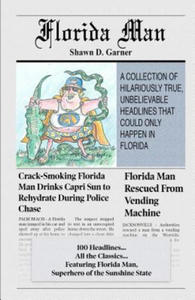 Florida Man: A Collection of Hilariously True, Unbelievable Headlines That Could Only Happen In Florida - 2873332104