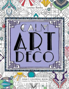 Calm Art Deco Adult Coloring Book: Creative Art Therapy for Mindfulness - 2861980324
