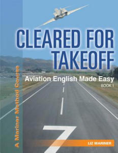 Cleared For Takeoff Aviation English Made Easy: Book 1 - 2866659285