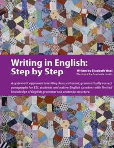 Writing in English: Step by Step: A Systematic Approach to Writing Clear, Coherent, Grammatically Correct Paragraphs for ESL Students and Native Engli - 2869445702