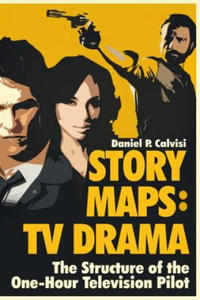 Story Maps: TV Drama: The Structure of the One-Hour Television Pilot - 2861895333