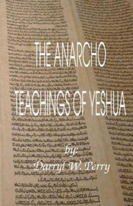 The Anarcho Teachings of Yeshua - 2871600102