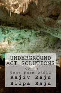 Underground ACT Solutions Vol 1-Test Form 0661C: The unofficial solutions to the official ACT practice test form 0661C - 2877965658