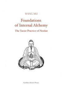 Foundations of Internal Alchemy: The Taoist Practice of Neidan - 2861913592