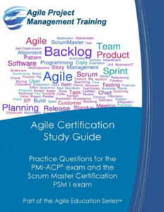 Agile Certification Study Guide: Practice Questions for the PMI-ACP exam and the Scrum Master Certification PSM I exam - 2861903887