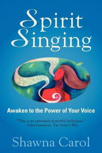 Spirit Singing: Awaken to the Power of Your Voice - 2878630890