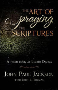 The Art of Praying The Scriptures: A Fresh Look At Lectio Divina - 2870485200