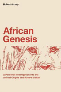 African Genesis: A Personal Investigation into the Animal Origins and Nature of Man - 2869253077
