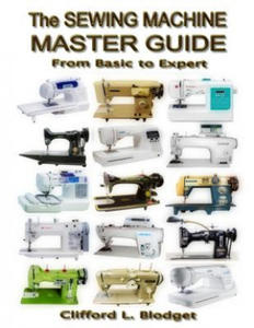 The Sewing Machine Master Guide: From Basic to Expert - 2868716516