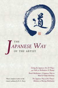 The Japanese Way of the Artist: Living the Japanese Arts & Ways, Brush Meditation, The Japanese Way of the Flower - 2878439885