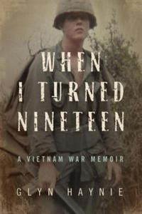 When I Turned Nineteen: A Vietnam War Memoir - 2868448242