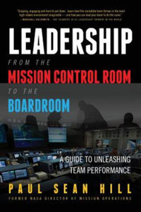 Leadership from the Mission Control Room to the Boardroom: A Guide to Unleashing Team Performance - 2875342807