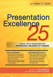 Presentation Excellence: 25 Tricks, Tips & Techniques for Professional Speakers and Trainers - 2867133576