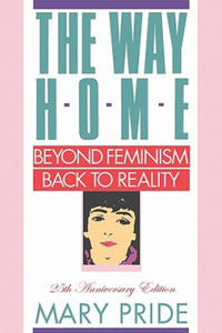 The Way Home: Beyond Feminism, Back to Reality - 2873487844