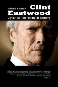 Clint Eastwood. Zycie Po Obu Stronach Kamery - 2861909773