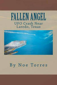 Fallen Angel: UFO Crash Near Laredo, Texas - 2861879359