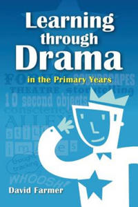 Learning Through Drama in the Primary Years - 2867128359