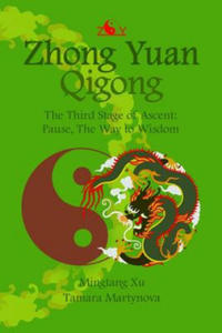 Zhong Yuan Qigong.: The Third Stage of Ascent: Pause, The Way to Wisdom - 2861904154
