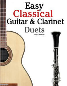 Easy Classical Guitar & Clarinet Duets: Featuring Music of Beethoven, Bach, Wagner, Handel and Other Composers. in Standard Notation and Tablature - 2874295733