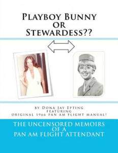 Playboy Bunny or Stewardess: The Uncensored Memoirs of a Pan Am Flight Attendant - 2877314008