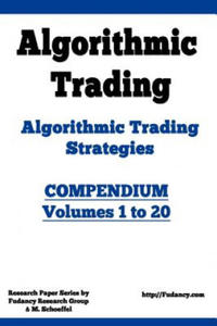 Algorithmic Trading - Algorithmic Trading Strategies - Compendium: Volumes 1 to 20: Trading Systems Research and Development - 2877407369