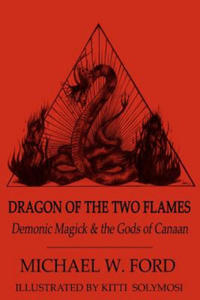 Dragon of the Two Flames: Demonic Magick & the Gods of Canaan - 2862304043