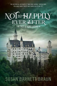 Not So Happily Ever After: The Life of King Ludwig II - 2874793562