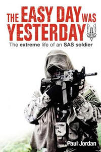 The Easy Day Was Yesterday: The extreme life of an SAS soldier - 2861915978