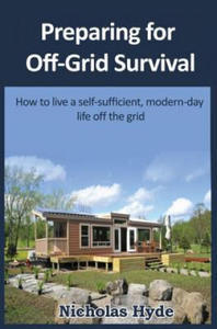 Preparing for Off-Grid Survival: How to live a self-sufficient, modern-day life - 2869444854