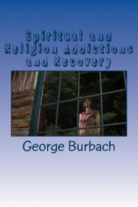 Spiritual and Religion Addictions and Recovery: When devotion turns into Addiction - 2877772633