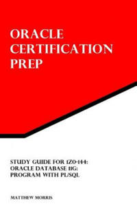 Study Guide for 1Z0-144: Oracle Database 11g: Program with PL/SQL: Oracle Certification Prep - 2861877695