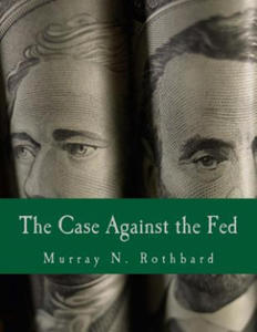 The Case Against the Fed (Large Print Edition) - 2861935301