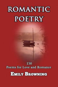 Romantic Poetry: 150 Poems for Love and Romance - 2877502079