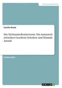 Die Eichmann-Kontroverse. Ein Austausch zwischen Gershom Scholem und Hannah Arendt - 2877410183