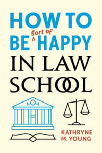 How to Be Sort of Happy in Law School - 2875236139