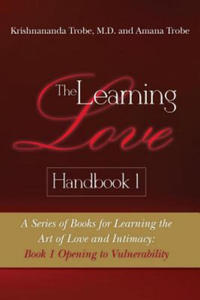 The Learning Love Handbook 1: A Series of Books for Learning the Art of Love and Intimacy: Book 1 Opening to Vulnerability - 2868360173