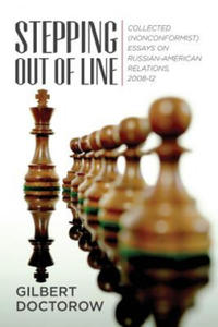 Stepping Out of Line: Collected (Nonconformist) Essays on Russian-American Relations, 2008-12 - 2877962538