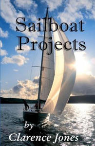 Sailboat Projects: Clever Ideas and How to Make Them - For a Pittance - 2864004262