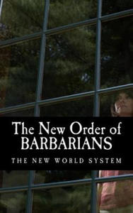 The New Order of Barbarians: The New World System - 2877048374