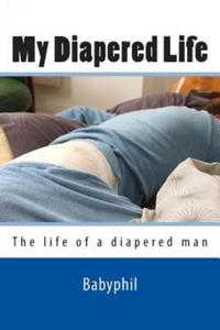 My Diapered Life: The life of a 24/7 diapered man - 2876945748