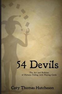 Fifty-four Devils: The Art & Folklore of Fortune-telling with Playing Cards - 2877611286