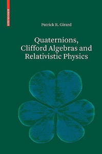 Quaternions, Clifford Algebras and Relativistic Physics - 2876117008