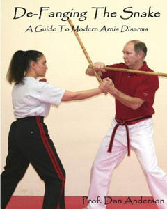 De-Fanging The Snake: A Guide To Modern Arnis Disarms - 2861945517